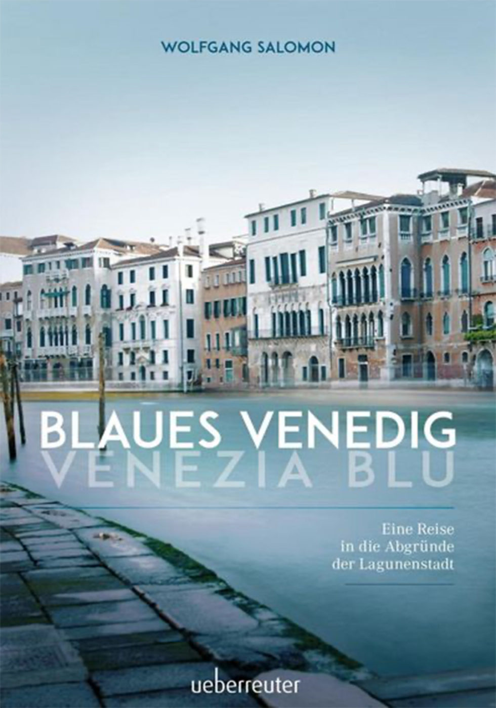 Blaues Venedig Venezia Blu | Eine Reise in die Abgründe der Lagunenstadt | ueberreuter | Buch | Wolfgang Salomon | abseitsderpfade.at | Abseits der Pfade